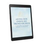 “Ajuda dos Anjos do Trono de Deus: A Sabedoria do Passado Possível no Presente”,